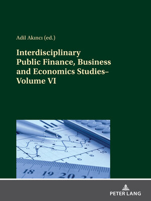 cover image of Interdisciplinary Public Finance, Business and Economics Studies—Volume VI